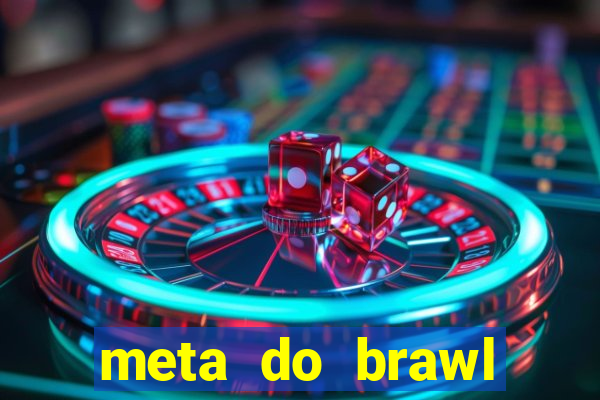 meta do brawl stars 2024